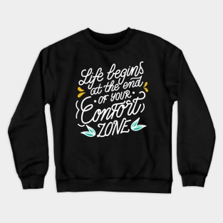 Life Begins At The End Of Your Comfort Zone Motivational Quote Crewneck Sweatshirt